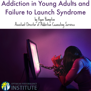 addiction failure to launch syndrome young adults
