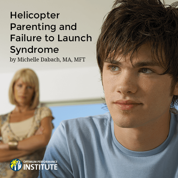 Helicopter Parenting failure to launch